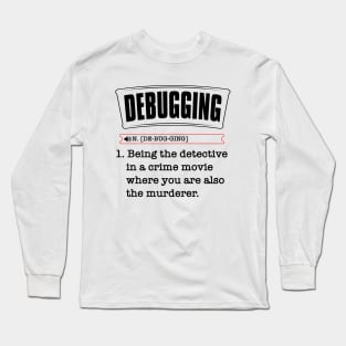 Debugging Definition - Computer Science Programmer & Coding Long Sleeve T-Shirt